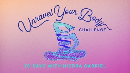 Unravel Your Body Challenge<br>Playlist 1: with Niedra Gabriel